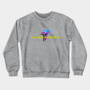 Buonasera Gerry Crewneck Sweatshirt